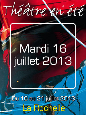 illustration de Ouverture de Thtre en t  La Rochelle, au programme, mardi 16 juillet 2013