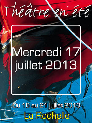 illustration de Thtre en t  la Rochelle : 2e jour,  l'affiche, mercredi 17 juillet 2013