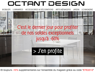 illustration de Design : mobilier et déco, dernier jour de soldes, jusqu'à -60%, mardi 6 août 2013 sur octantdesign.com !