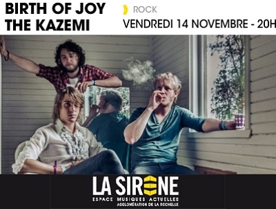 illustration de Rock  La Rochelle : Birth Of Joy et The Kazemi release party  La Sirne, vendredi 14 novembre 2014