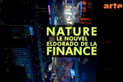 illustration de Documentaire à la Rochelle : Nature, le nouvel eldorado de la finance, vendredi 10 avril 2015 à 18h