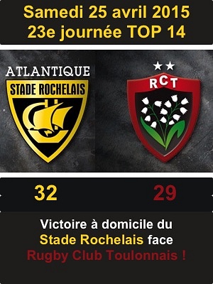 illustration de Rugby Top 14 : 32-29 ! La Rochelle vainqueur  domicile face  Toulon, actuel leader du championnat, samedi 25 avril 2015 !