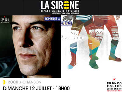 illustration de Nouvelle scne d'un soir aux Francofolies de La Rochelle : La Sirne accueille Dominique A et Sarraco en 1re partie, dimanche 12 juillet 2015  18h !