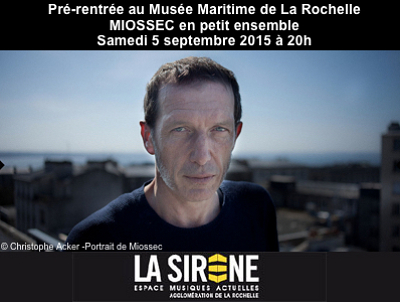 illustration de Pr-rentre au Muse Maritime de La Rochelle pour La sirne avec Miossec en petit ensemble, samedi 5 septembre 2015