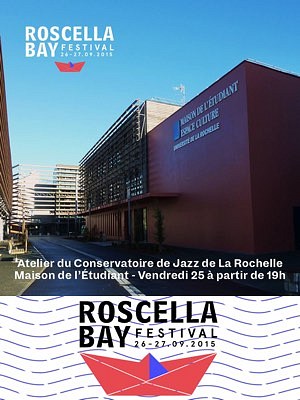 illustration de Roscella Bay Festival : pré-ouverture à la Maison de l'étudiant de La Rochelle, vendredi 25 septembre 2015 à 19h !